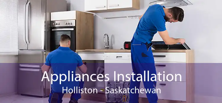 Appliances Installation Holliston - Saskatchewan