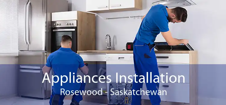 Appliances Installation Rosewood - Saskatchewan