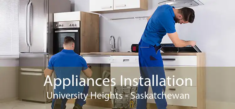 Appliances Installation University Heights - Saskatchewan