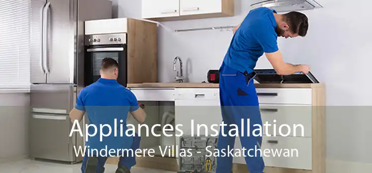 Appliances Installation Windermere Villas - Saskatchewan