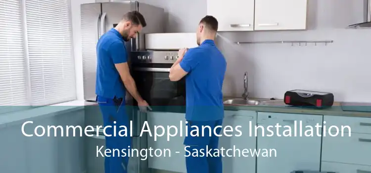 Commercial Appliances Installation Kensington - Saskatchewan