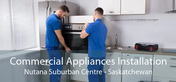 Commercial Appliances Installation Nutana Suburban Centre - Saskatchewan