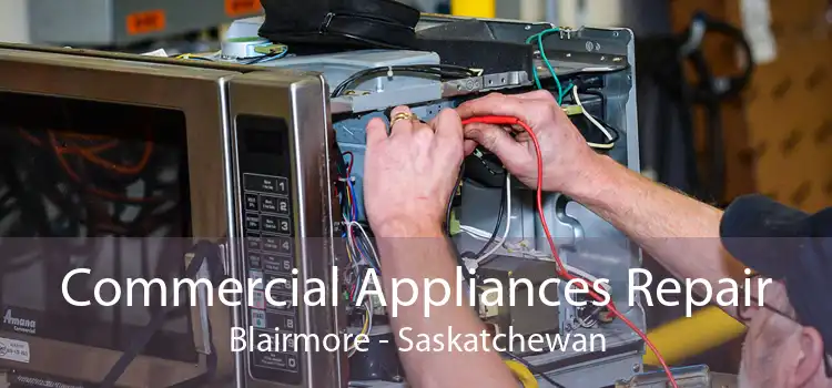 Commercial Appliances Repair Blairmore - Saskatchewan