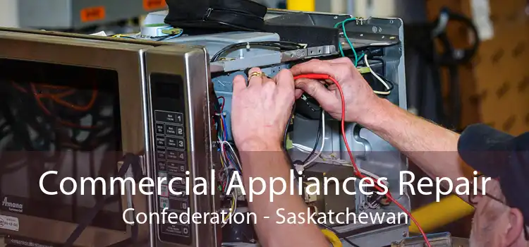 Commercial Appliances Repair Confederation - Saskatchewan