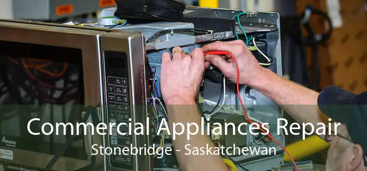 Commercial Appliances Repair Stonebridge - Saskatchewan