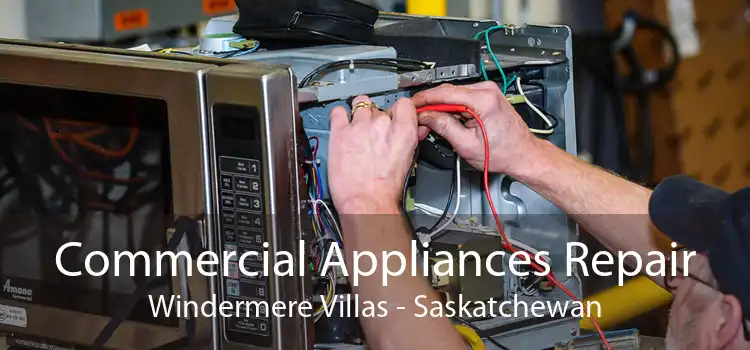 Commercial Appliances Repair Windermere Villas - Saskatchewan