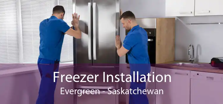 Freezer Installation Evergreen - Saskatchewan