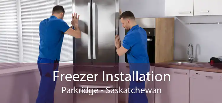 Freezer Installation Parkridge - Saskatchewan