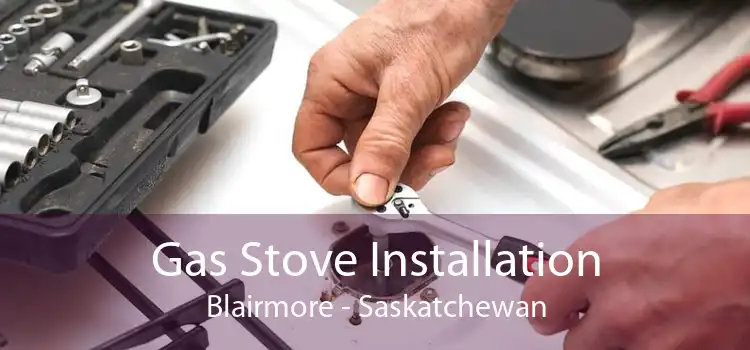 Gas Stove Installation Blairmore - Saskatchewan