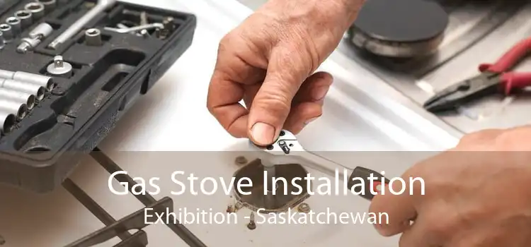 Gas Stove Installation Exhibition - Saskatchewan