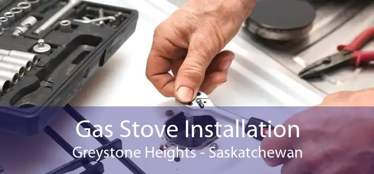 Gas Stove Installation Greystone Heights - Saskatchewan