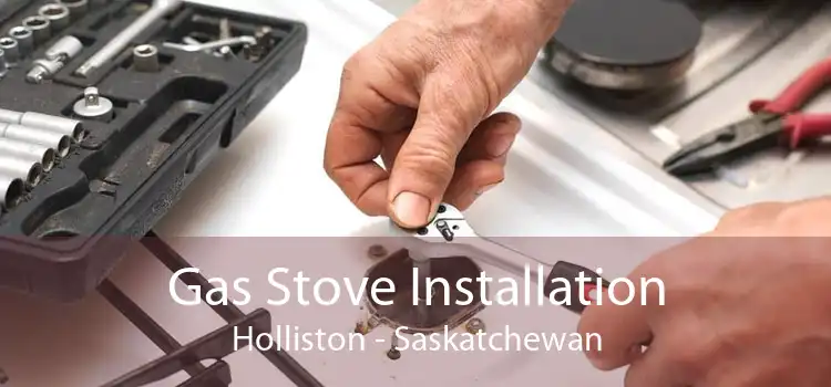 Gas Stove Installation Holliston - Saskatchewan