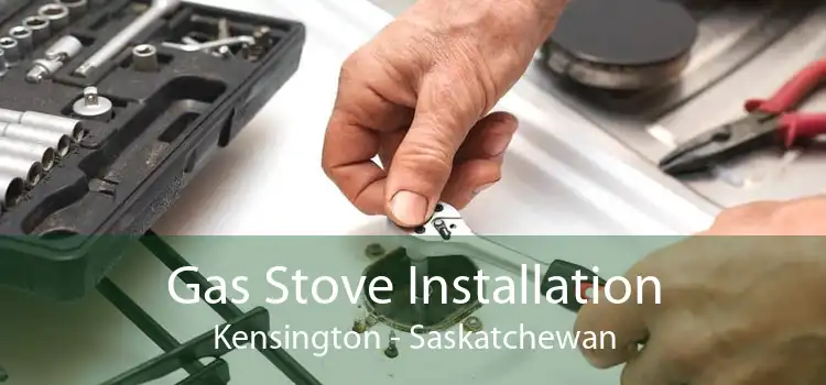 Gas Stove Installation Kensington - Saskatchewan