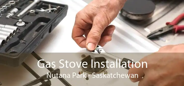 Gas Stove Installation Nutana Park - Saskatchewan