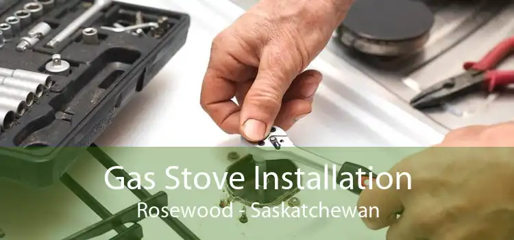 Gas Stove Installation Rosewood - Saskatchewan