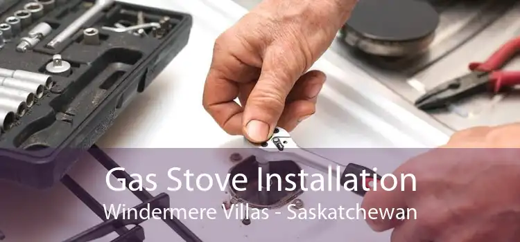 Gas Stove Installation Windermere Villas - Saskatchewan