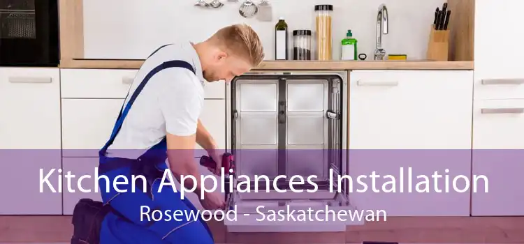 Kitchen Appliances Installation Rosewood - Saskatchewan