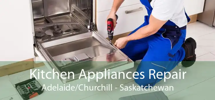 Kitchen Appliances Repair Adelaide/Churchill - Saskatchewan