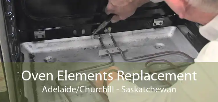 Oven Elements Replacement Adelaide/Churchill - Saskatchewan