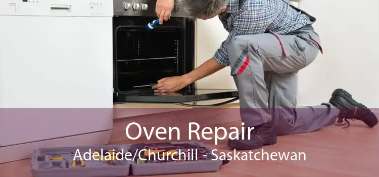 Oven Repair Adelaide/Churchill - Saskatchewan