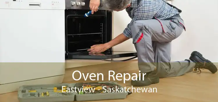 Oven Repair Eastview - Saskatchewan