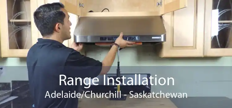 Range Installation Adelaide/Churchill - Saskatchewan