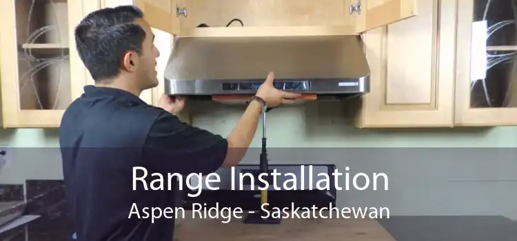 Range Installation Aspen Ridge - Saskatchewan