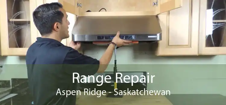 Range Repair Aspen Ridge - Saskatchewan