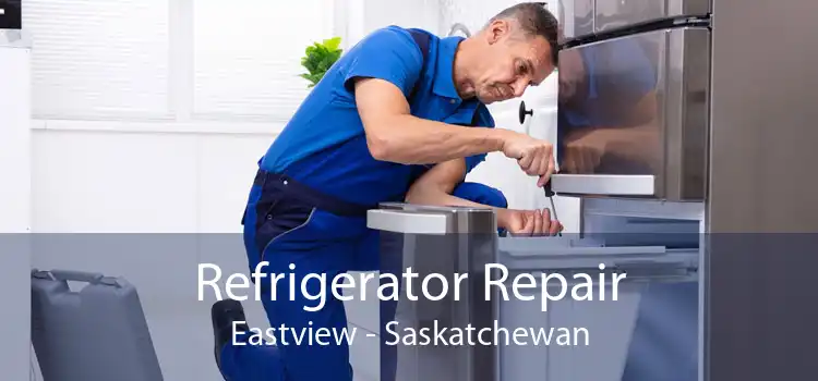 Refrigerator Repair Eastview - Saskatchewan