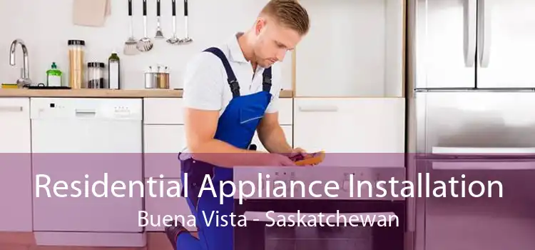 Residential Appliance Installation Buena Vista - Saskatchewan