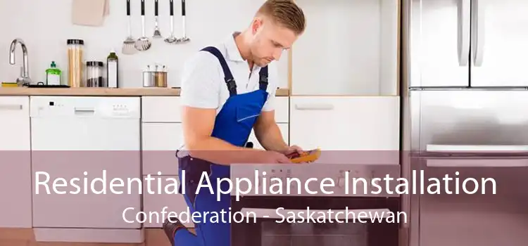 Residential Appliance Installation Confederation - Saskatchewan