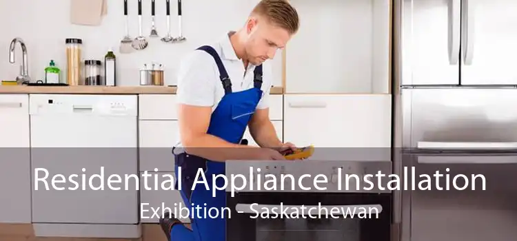 Residential Appliance Installation Exhibition - Saskatchewan