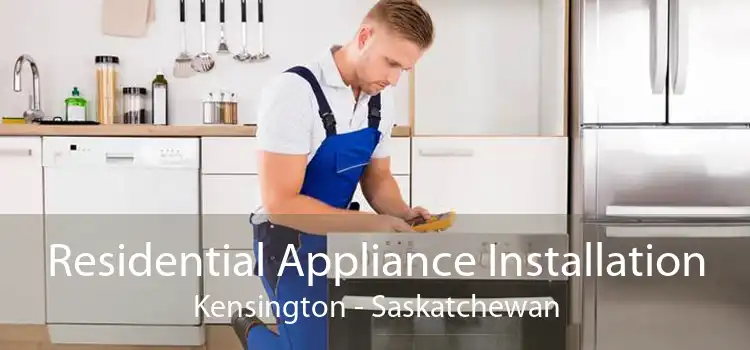 Residential Appliance Installation Kensington - Saskatchewan