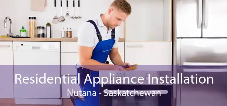 Residential Appliance Installation Nutana - Saskatchewan