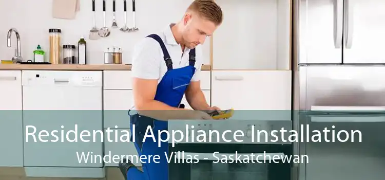 Residential Appliance Installation Windermere Villas - Saskatchewan