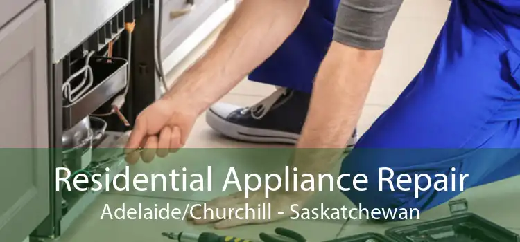 Residential Appliance Repair Adelaide/Churchill - Saskatchewan