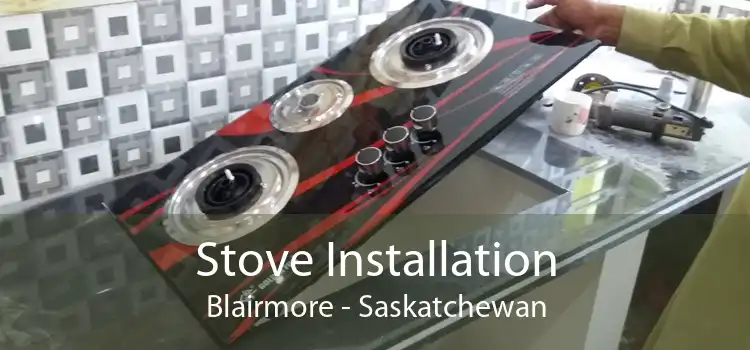 Stove Installation Blairmore - Saskatchewan