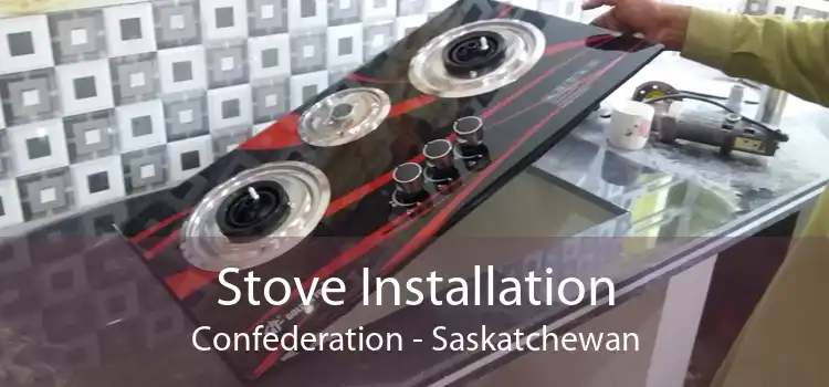 Stove Installation Confederation - Saskatchewan