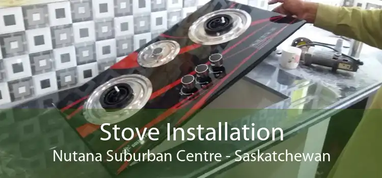 Stove Installation Nutana Suburban Centre - Saskatchewan