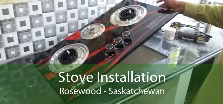 Stove Installation Rosewood - Saskatchewan