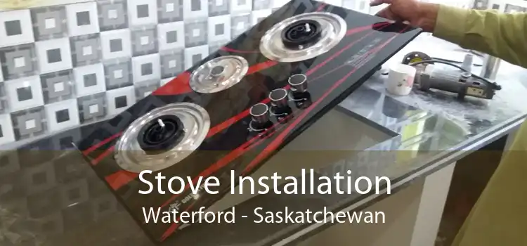 Stove Installation Waterford - Saskatchewan