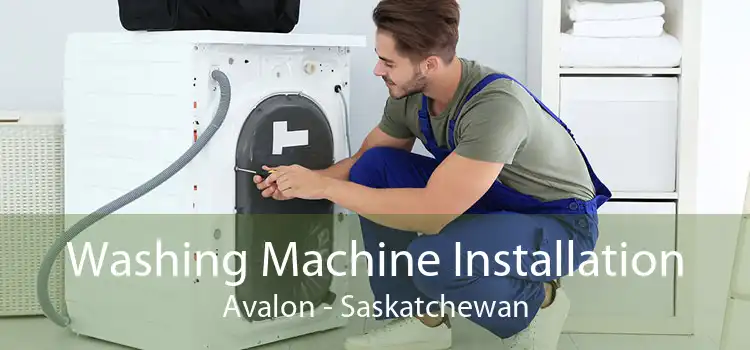 Washing Machine Installation Avalon - Saskatchewan