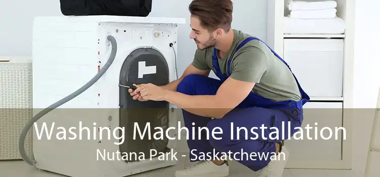 Washing Machine Installation Nutana Park - Saskatchewan