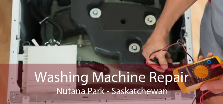 Washing Machine Repair Nutana Park - Saskatchewan